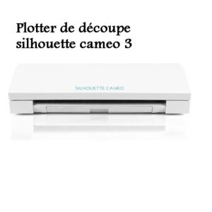 PLOTTER   DE DÉCOUPE Silhouette CAMEO 3